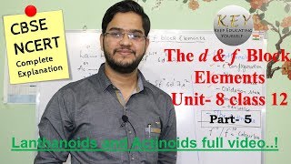 The d amp f block elements class 12 Lanthanoids Actinoids NCERT Unit8 Part5 in Hindiاردو [upl. by Ocramed]