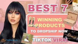 Best 7 Winning Products to Dropship Now  TikTok Viral [upl. by Ys254]