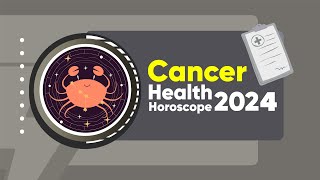 Cancer Health Horoscope 2024 [upl. by Brelje]