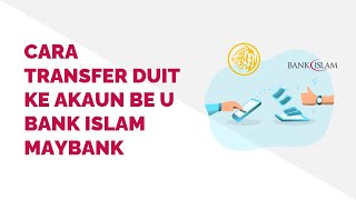 Cara Transfer Duit Ke Akaun BE U Bank Islam Maybank [upl. by Robbert71]