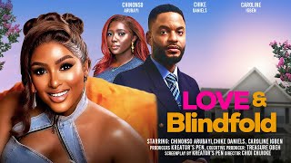 LOVE AND BLINDFOLD  CHINONSO ARUBAYI CHIKE DANIELS CAROLINE IGBEN latest 2024 nigerian movies [upl. by Earaj]