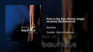 Bauhaus Kick in the Eye Remix single version Remastered [upl. by Terri]