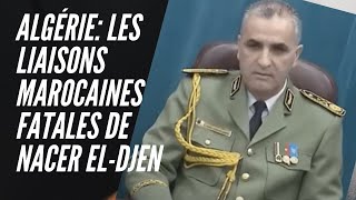 Algérie Les liaisons marocaines fatales de Nacer ElDjen [upl. by Aerdnaeel]