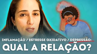 O Que A Depressão Tem A Ver Com Inflamação E Estresse Oxidativo [upl. by Certie907]