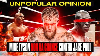 UNPOPULAR OPINION MIKE TYSON non ha alcuna chance contro JAKE PAUL [upl. by Aifoz872]