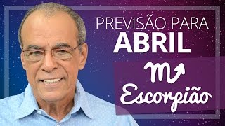 ESCORPIÃO  PREVISÃO PARA O MÊS DE ABRIL DE 2017 [upl. by Dennard]