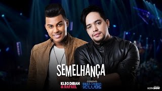 Kleo Dibah e Rafael  Semelhança DVD Bem Vindo Ao Clube [upl. by Aibar304]