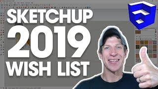 MY SKETCHUP 2019 FEATURE WISH LIST  Whats on Yours [upl. by Notserp]