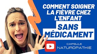 Comment soigner la fièvre chez lenfant SANS médicament et de façon NATURELLE [upl. by Aivata]