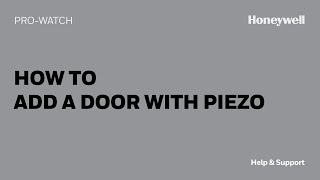 How to Add a Door with Piezo in ProWatch  Honeywell Help amp Support [upl. by Pufahl]