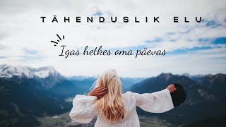 Tähenduslik elu igas hetkes [upl. by Kralc797]