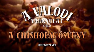 A VALÓDI VADNYUGAT  4 rész A Chisholm ösvény [upl. by Rehpotsrik]