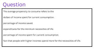 The average propensity to consume refers to the 0 dollars of income spent for current consumption [upl. by Enrico]