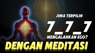 JIWA TERPILIH ✨ MENGALAHKAN EGO DALAM DIRI DENGAN BERLATIH MEDITASI 💙 [upl. by Jamel18]