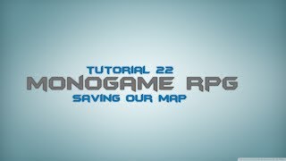 C Monogame RPG Made Easy Tutorial 22  Saving Our Map [upl. by Roberta]