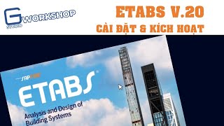 GTWorkshop 4  ETABS V20  CÀI ĐẶT và KÍCH HOẠT [upl. by Stubstad]