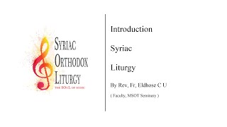 Introduction Syriac Liturgy  Ekkara  by Rev Fr Eldhose C U Faculty of Liturgy MSOT Seminary [upl. by Esila]