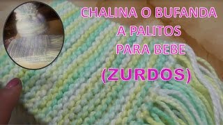 PARA ZURDOS Chalina o bufanda a palitos para Bebe paso a paso [upl. by Rew649]