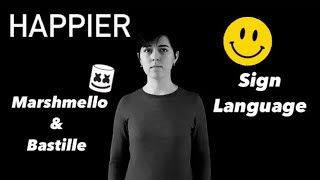 Happier  Marshmello ft Bastille  Sign Language Cover  with audio [upl. by Aleel760]