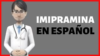 IMIPRAMINA imipramine review EN ESPAÑOL [upl. by Taveda]