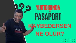 YURTDIŞINDA PASAPORT KAYBEDERSEN EYVAH EYVAH [upl. by Nosle]