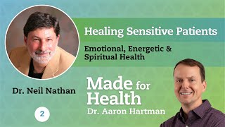 Healing Sensitive Patients Emotional Energetic amp Spiritual Health with Dr Neil Nathan Episode 2 [upl. by Nnarual]