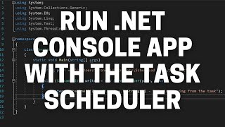 How to Run a Net Console App on a Schedule using the Task Scheduler [upl. by Bradski32]