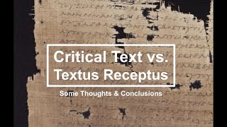 Critical Text vs Textus Receptus Some Preliminary Conclusions [upl. by Oijres]