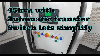 45KVA WITH AUTOMATIC TRANSFER SWITCH LETS SIMPLIFY [upl. by Ylicis]