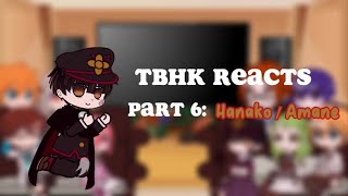 TBHK react  Part 6 HanakoAmane [upl. by Arva]