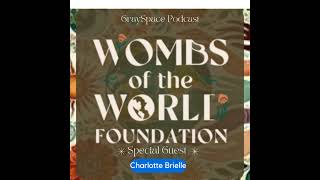 Wombs of the World Charlotte Brielle🌍Interview [upl. by Hoffert]