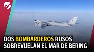 Dos BOMBARDEROS estratégicos rusos SOBREVUELAN el mar de Bering [upl. by Essy]