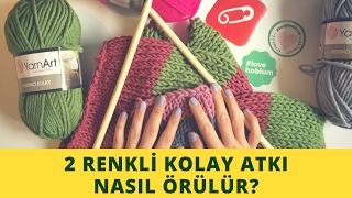 2 Renkli Atkı Nasıl Örülür Çok Kolay [upl. by Nediarb2]