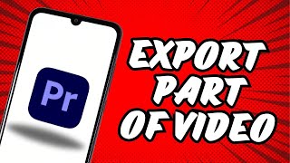 How To Export Part Of Video In Premiere Pro [upl. by Aimee]