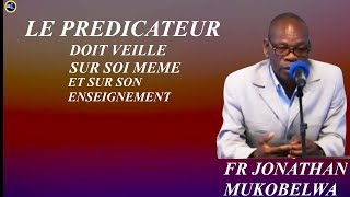 LE PREDICATEUR DOIT VEILLE SUR SOI MEME ET SUR SON ENSEIGNEMENT [upl. by Risa102]