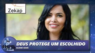 Eliane Silva  Deus Protege um Escolhido  Zekap Music [upl. by Liris588]