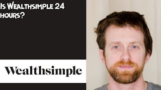 Is Wealthsimple 24 hours [upl. by Ennis]