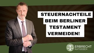 Wie kann man Steuernachteile beim Berliner Testament vermeiden [upl. by Anotyad]