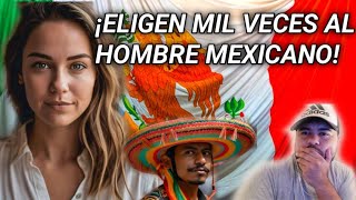 estas MUJERES EXTRANJERAS anhelan estar con HOMBRES MEXICANOS por estos MOTIVOS [upl. by Thorrlow991]