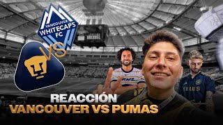 PUMAS VS VANCOUVER  LEAGUES CUP 2024  REACCIÓN [upl. by Llekim594]