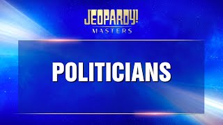 Politicians  Final Jeopardy  JEOPARDY MASTERS [upl. by Araik]