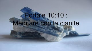 Portale 10 10 Meditazione con la cianite [upl. by Oster]