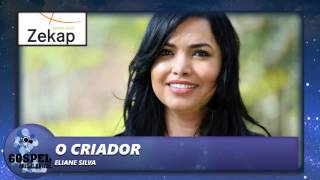 Eliane Silva  O Criador  Zekap Music [upl. by Wooldridge]