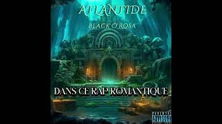 7 Dans ce rap romantique  Atlantide  BlackÔRosa  lyrics en déscription [upl. by Lyell72]