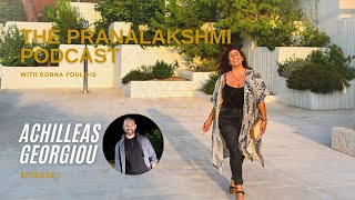 Ευγνωμοσύνη  Επιτυχία  Γιατί ζω  The PranaLakshmi Podcast  Episode 1 with Achilleas Georgiou [upl. by Annij]