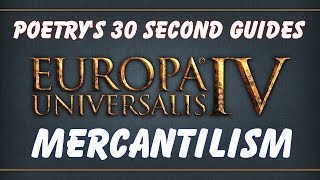 Poetrys 30 Second Guide to Mercantilism in EU4 [upl. by Serolod]