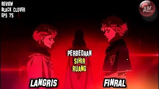 Perbedaan Sihir LANGRIS dan FINRAL  Review Black Clover 75 [upl. by Ynohta]