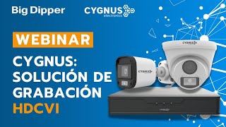 WEBINAR Cygnus  Solución de grabación HDCVI [upl. by Nnailuj]