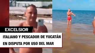 Exhiben a italiano que prohíbe a pescador de Yucatán usar ‘su mar’ [upl. by Kazmirci568]