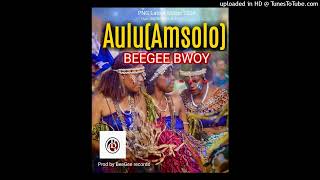 Aulu Amsolo2024BeeGee BwoyBeeGee Recordz [upl. by Rosamund]